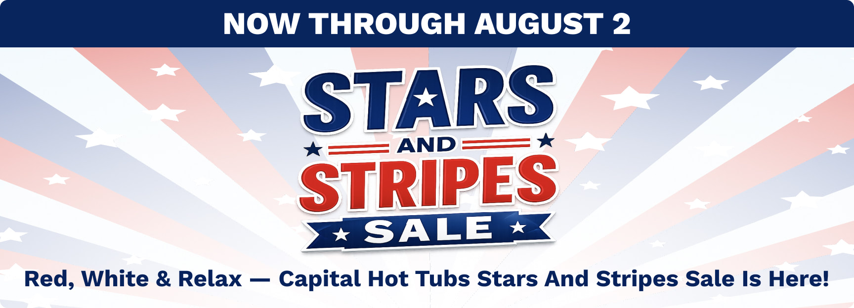 Patriotic sale banner announcing the Stars and Stripes Sale through August 2 with a "Red, White & Relax" tagline for Capital Hot Tubs.